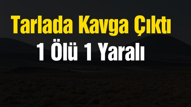 Ereğli’de Domates Tarlasında Kavga Çıktı: 1 Kişi Hayatını Kaybetti