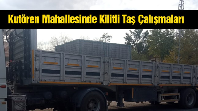 Kutören Mahallesinde Kilitli Taş Çalışmaları Yeniden Başlıyor