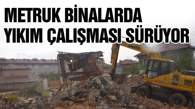 Ereğli Belediyesi Metruk Bina Yıkımlarını Sürdürüyor