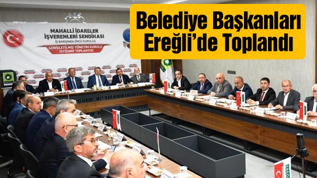 MİS Toplantısı’na Ereğli Belediyesi Ev Sahipliği Yaptı