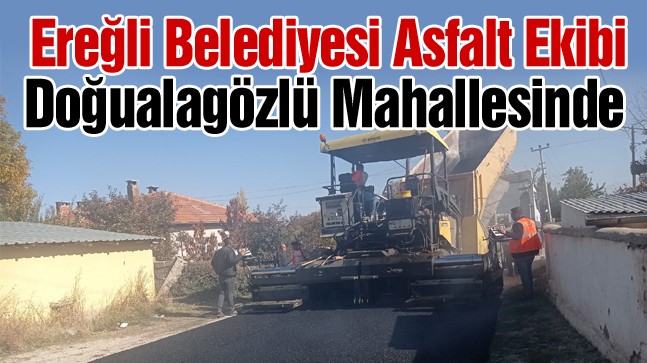 Ereğli Belediyesi Sıcak Asfaltta Çalışmalarını Aralıksız Sürüdürüyor