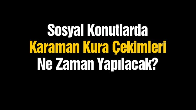 Karaman Sosyal Konutlarında Kura Çekim Tarihi Belli Oldu