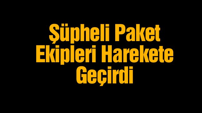 Konya’da Şüpheli Paket Alarmı Ekipleri Harekete Geçirdi