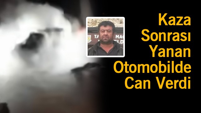 Otomobil İle Kamyonun Çarpıştığı Kazada Otomobil Alev Aldı