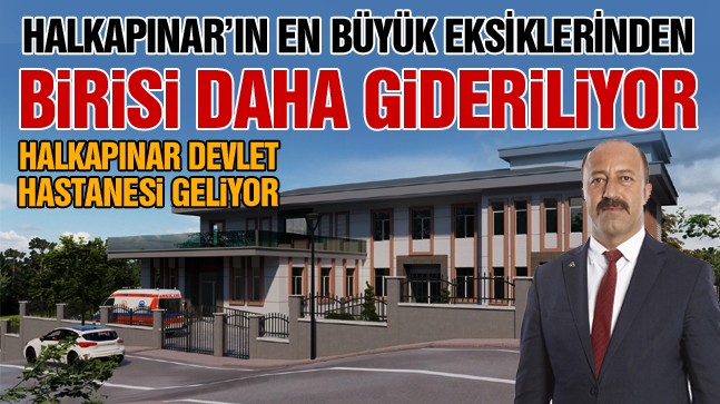Halkapınar’a Devlet Hastanesi Yapılıyor. Proje Aşaması Tamamlandı. İhale Süreci Başlatılıyor