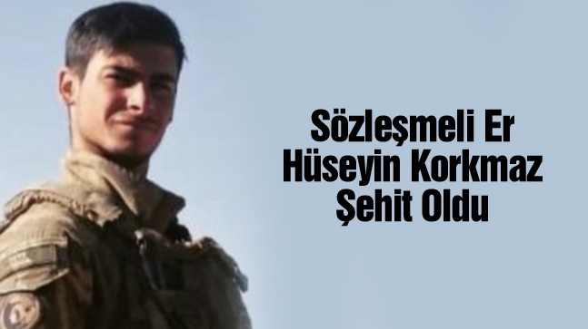 Gaziantepli Piyade Sözleşmeli Er Hüseyin Korkmaz Şehit Oldu