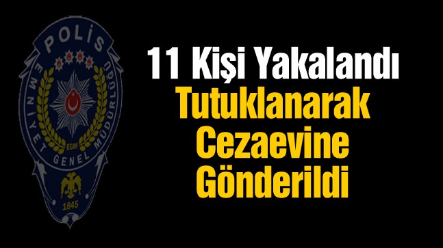 Çeşitli Suçlardan Aranan 11 Kişi Yakalandı