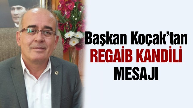 Emirgazi Belediye Başkanı Nurişen Koçak’tan Regaib Kandili Mesajı