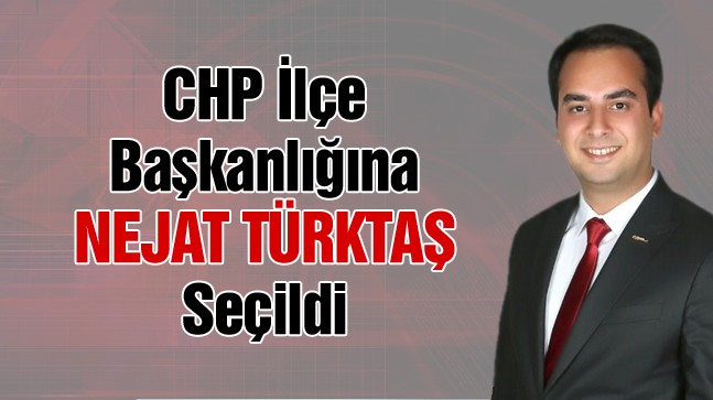 CHP’nin Yeni Ereğli İlçe Başkanı Nejat Türktaş Oldu