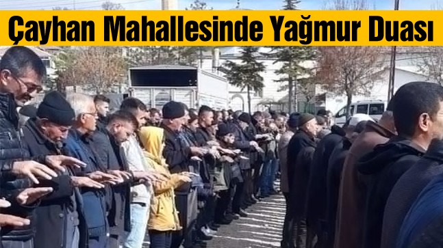 Ereğli’de Kuraklıktan Endişe Ediliyor. Çayhan’da Çiftçiler Yağmur ve Kar Duasına Çıktılar