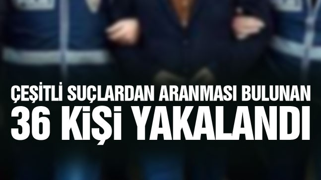 Ereğli’de Çeşitli Suçlardan Aranması Bulunan 36 Kişi Yakalandı