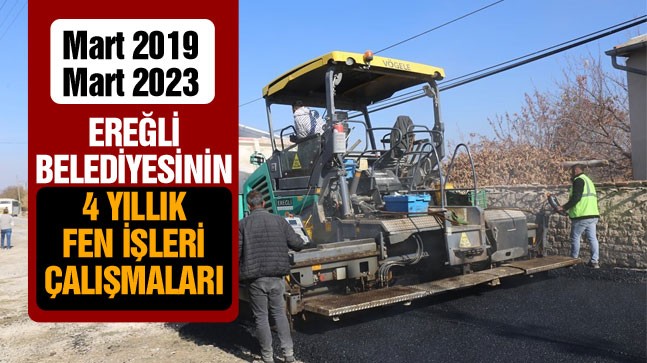 Ereğli Belediyesi Fen İşleri Müdürlüğü Son 4 Yılda Neler Yaptı?