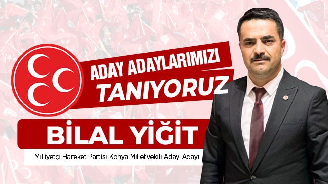 Ereğlili Aday Adaylarımızı Tanıyoruz: “Bilal Yiğit – MHP”