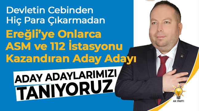 Ereğlili Aday Adaylarımızı Tanıyoruz: “İsmail Yavuz – AK Parti”