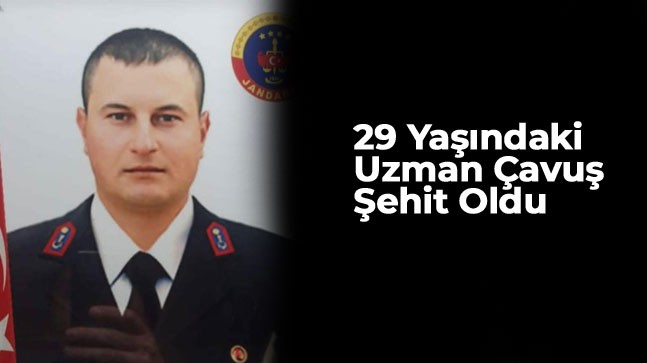 29 Yaşındaki Uzman Çavuş Şehit Oldu