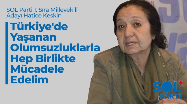 Sol Parti Konya Milletvekili Adayı Hatice Keskin Destek İstedi