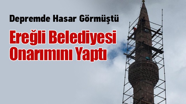 Depremde Hasar Gören Belkaya Camii’nin Minaresi Ereğli Belediyesince Onarıldı