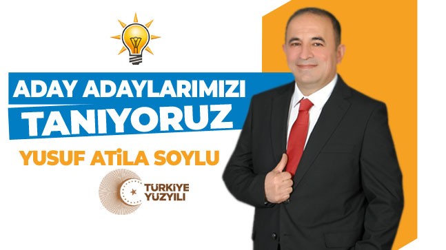 Ereğlili Aday Adaylarımızı Tanıyoruz: “Yusuf Atila Soylu – AK Parti”