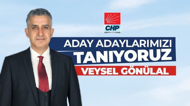 Ereğlili Aday Adaylarımızı Tanıyoruz: “Veysel Gönülal – CHP”