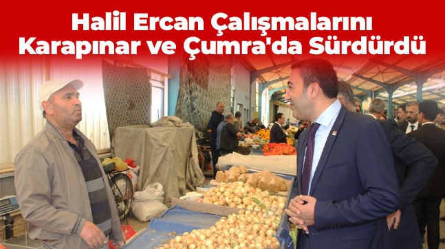 Karapınar ve Çumra Esnafı Değişimin Gerekliliğini Söyledi