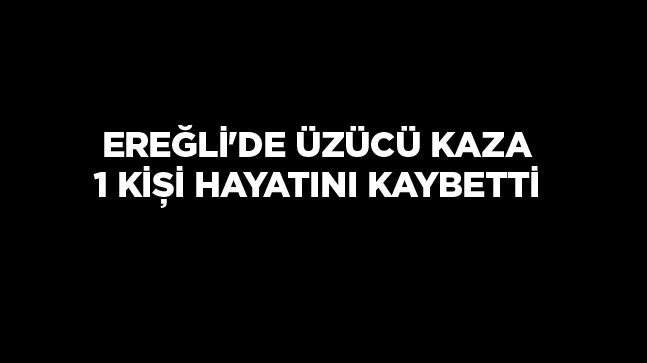 Ereğli’de Otomobil İle Motosiklet Çarpıştı: 1 Ölü