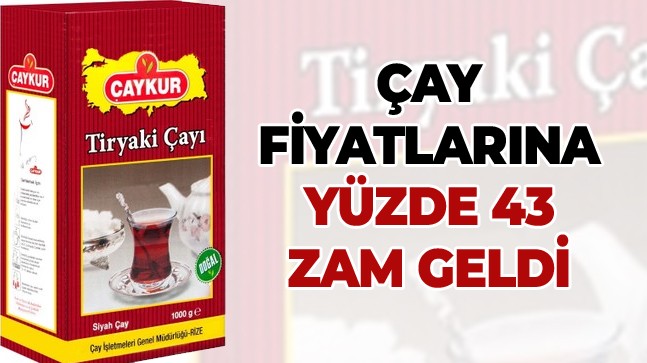 Çay Fiyatlarına Zam Geldi