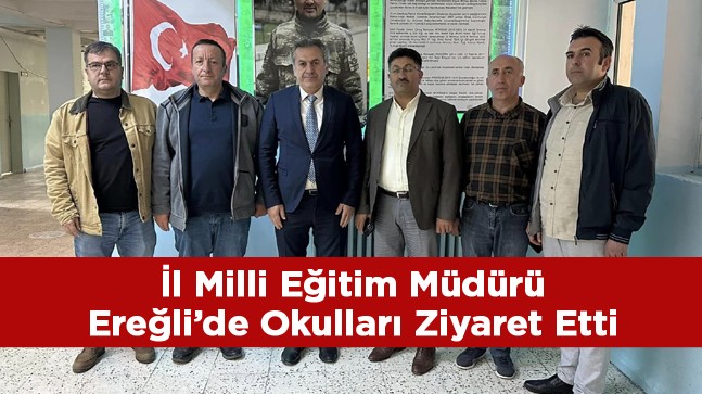 İl Milli Eğitim Müdürü’nden Ereğli’deki Okullara Ziyaret