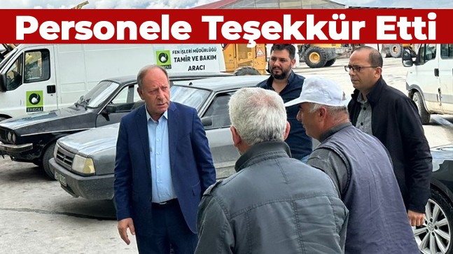 Başkan Oprukçu, Fen İşleri Şantiyesini Ziyaretinde Personele Teşekkür Etti