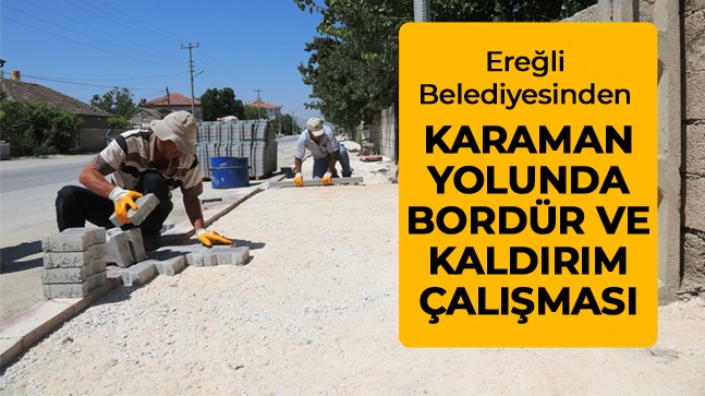 Ereğli Belediyesi Yol Ve Kaldırım Çalışmalarına Devam Ediyor