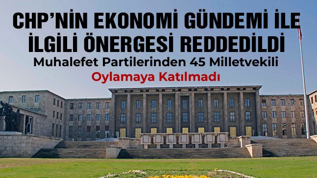 TBMM Olağanüstü Toplandı. CHP’nin Önerisi Reddedildi. Meclis Yeniden Tatile Girdi