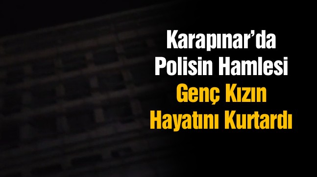 Polisin Hızlı Hamlesi Genç Kızın Hayatını Kurtardı