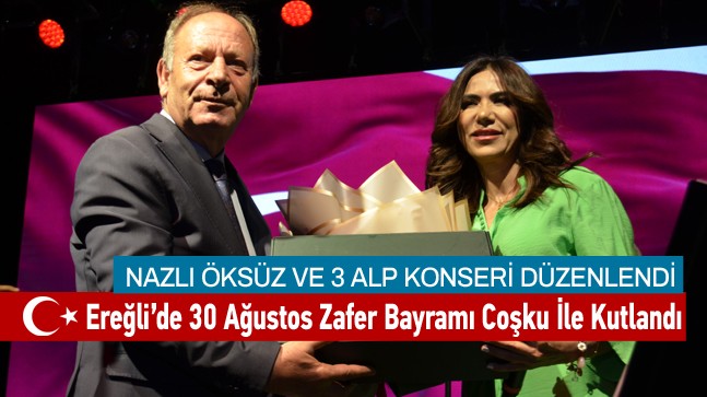 Ereğli’de 30 Ağustos Zafer Bayramı Nazlı Öksüz Konseri İle Kutlandı