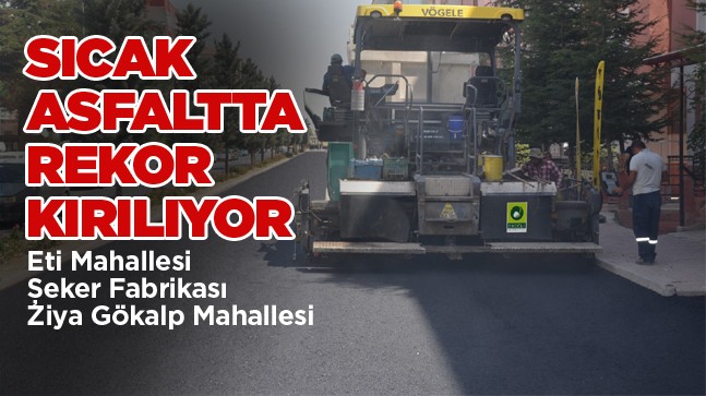 Asfalt Çalışmaları Eti ve Ziya Gökalp Mahallelerinde Devam Etti