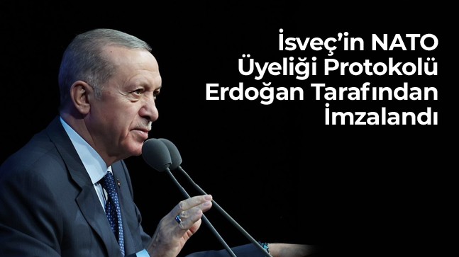 İsveç’in NATO Üyeliği Protokolü Erdoğan Tarafından İmzalanarak TBMM’ye Gönderildi