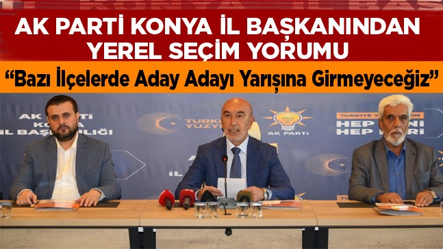 AK Parti Konya’da Bazı İlçelerde Aday Adaylığı Sürecine Girmeyecek