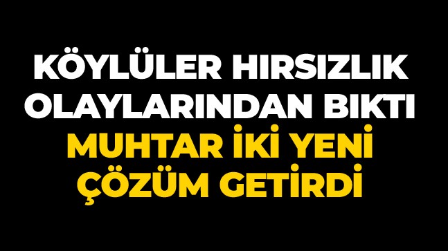 Hırsızlık Olaylarının Arttığı Köyde Hırsızları İhbar Edene 50 Bin TL Ödül Verilecek