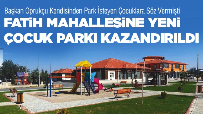 Başkan Oprukçu, Çocuklara Verdiği Park Sözünü Yerine Getirdi