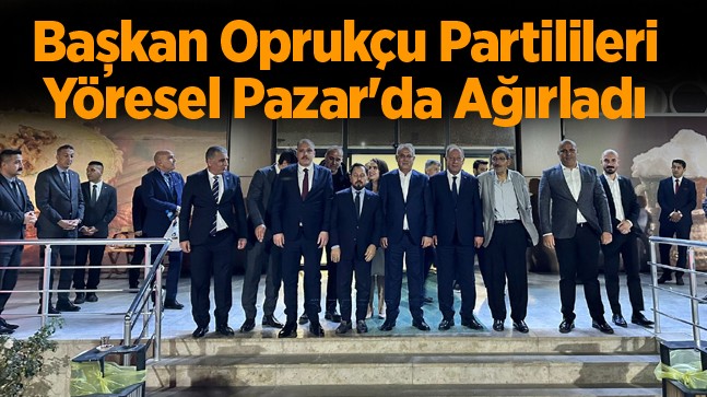 Başkan Oprukçu Partilileri Yöresel Pazar’da Ağırladı