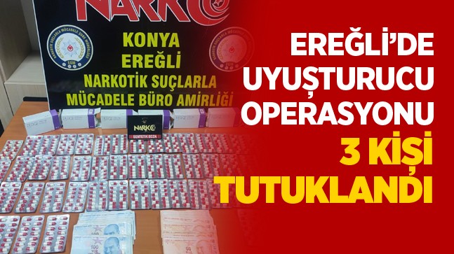 Ereğli’de Uyuşturucu Operasyonunda 3 Kişi Tutuklandı