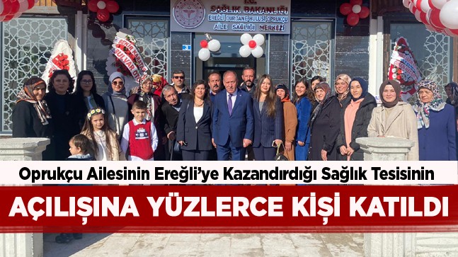 Başkan Oprukçu’nun Ailesi Adına Yaptırdığı Aile Sağlığı Merkezi Açıldı