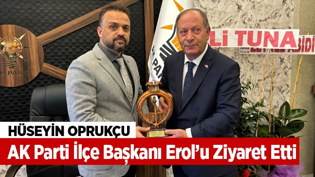 Başkan Oprukçu’dan AK Parti İlçe Başkanı İbrahim Erol’a Hayırlı Olsun Ziyareti