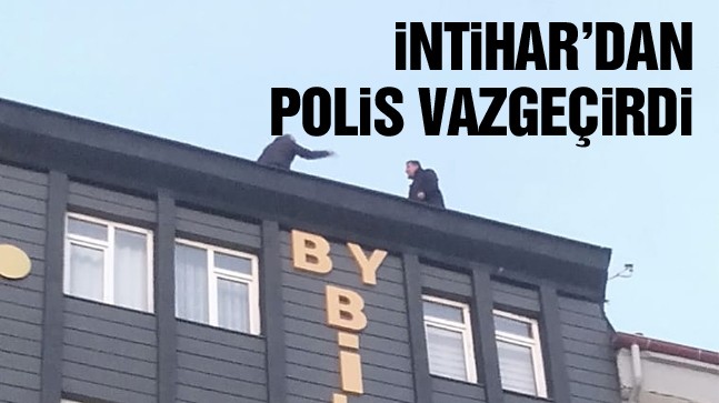 İntihar Etmek İçin Çatıya Çıkan Vatandaşı Polis İkna Etti