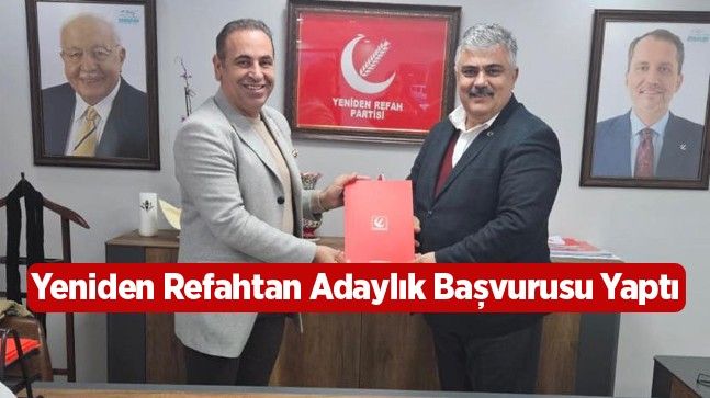 Özkan Özgüven, Yeniden Refah Partisi’nden Adaylık Başvurusunu Yaptı