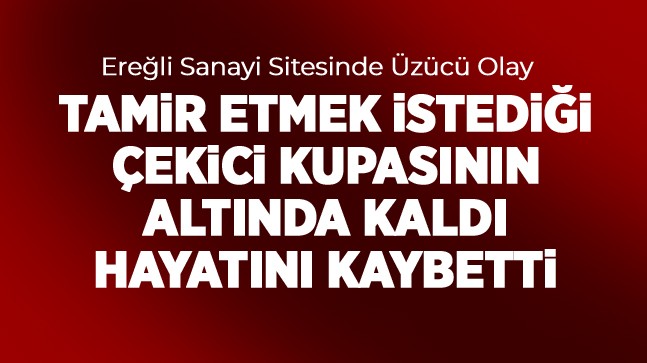 Tamir Etmek İstediği Çekici Kupasının Altında Kalan Usta Hayatını Kaybetti