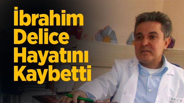 Cildiye Uzmanı İbrahim Delice Hayatını Kaybetti. Cenaze Programı Belli Oldu