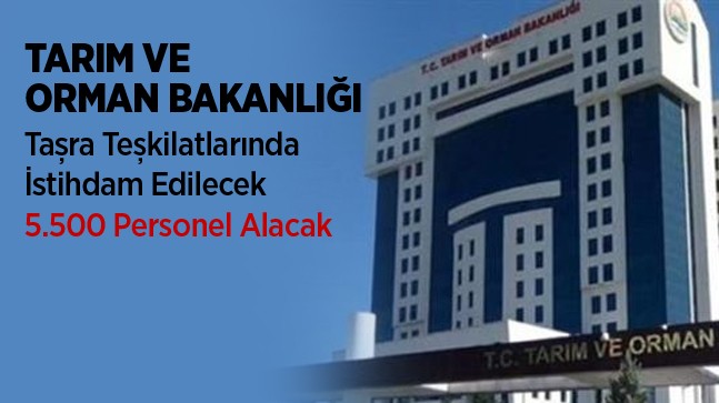 Tarım ve Orman Bakanlığı 5.500 Personel Alımı Yapacak