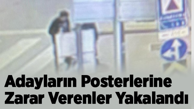 Seçim Pankartlarına Zarar Verenler Yakalandı