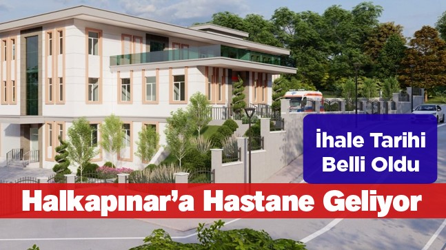 Halkapınar İlçesine Hastane Yapılıyor. İhale Tarihi Belli Oldu