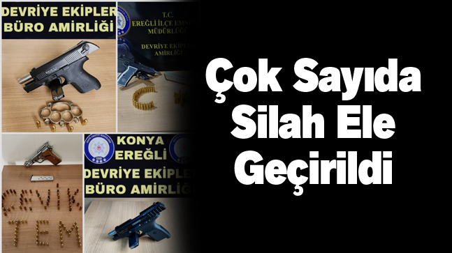 Emniyet Müdürlüğü Ekiplerinin Uygulamalarında Çok Sayıda Silah Ele Geçirildi