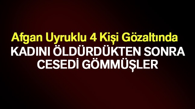 Konya’da Gömülü Kadın Cesedi Bulundu. Yabancı Uyruklu 4 Kişi Gözaltında